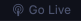 Go Live